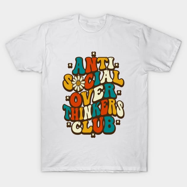 Overthinking Anti Social Over Thinkers Club Introverted T-Shirt by ARMU66